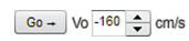 V o tool and Go button in the Dynamics Track simulation with V o set to -160 c m / s