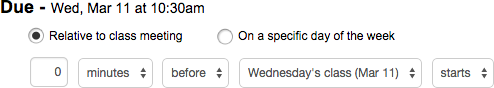 Due: Wed, Mar 11 at 10:30am. Relative to class meeting. 0 minutes before Wednesday's class (Mar 11) starts